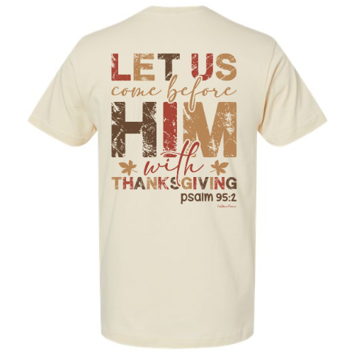 LET US COME BEFORE HIM THANKSGIVING T-SHIRT (ADULT)