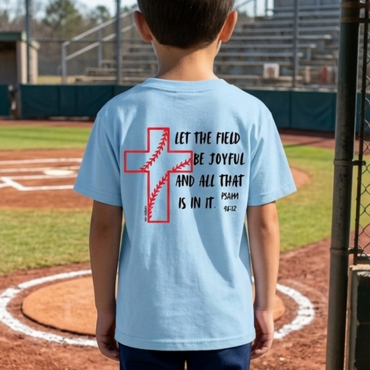 LET THE FIELD BE JOYFUL BASEBALL T-SHIRT