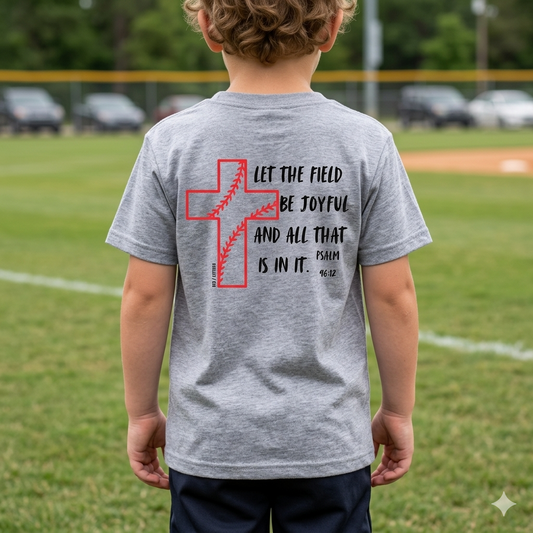 LET THE FIELD BE JOYFUL BASEBALL T-SHIRT
