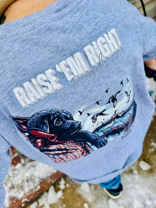 RAISE 'EM RIGHT T-SHIRT